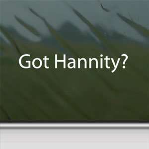 Got Hannity? White Sticker Fox Sean Car Vinyl Window Laptop White 