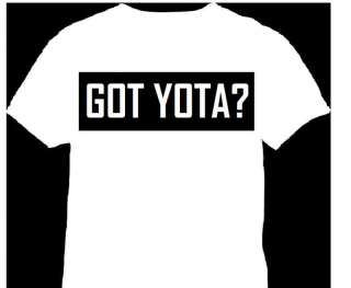 GOT YOTA? T Shirt S 3XL Toyota Prius Camry NEW 002C  