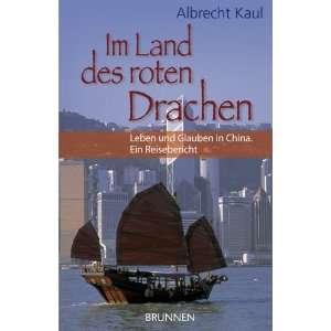   Glauben in China. Ein Reisebericht  Albrecht Kaul Bücher