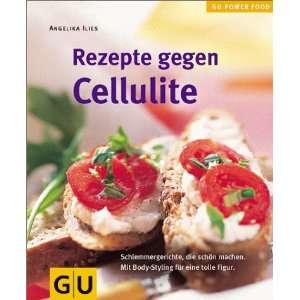 Rezepte gegen Cellulite  Angelika Ilies Bücher