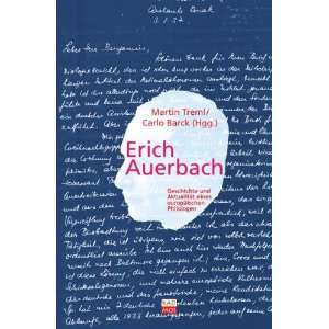 Erich Auerbach Geschichte und Aktualität eines europäischen 