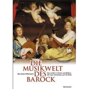 Die Musikwelt des Barock Neu erlebt in Texten und Bildern. Mit über 