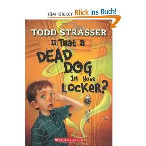 Is That a Dead Dog in Your Locker?  Todd Strasser 