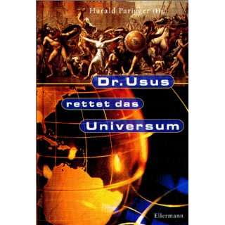 Dr. Usus rettet das Universum. ( Ab 13 J.)  Harald Parigger 