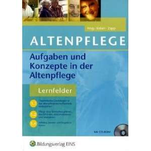 Aufgaben und Konzepte in der Altenpflege: Lernfelder 1.1, 1.2 und 1.4 
