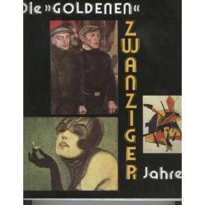 Die goldenen zwanziger Jahre. Kunst und Kultur der Weimarer Republik 
