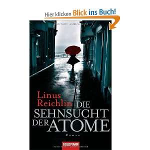 Die Sehnsucht der Atome Roman  Linus Reichlin Bücher