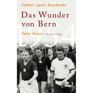   Geschichte Das Wunder von Bern 1954  Peter Kasza Bücher