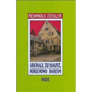   zu Hause, nirgendwo daheim: .de: Reinhold Ziegler: Bücher