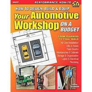 How to Design, Build & Equip Your Auto Workshop on a Budget (Paperback 