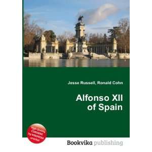  Alfonso XII of Spain Ronald Cohn Jesse Russell Books