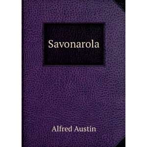  Savonarola Alfred Austin Books