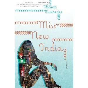  Miss New India [Hardcover]: Bharati Mukherjee: Books