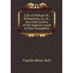  Life of William M. Richardson, LL. D., late chief justice 