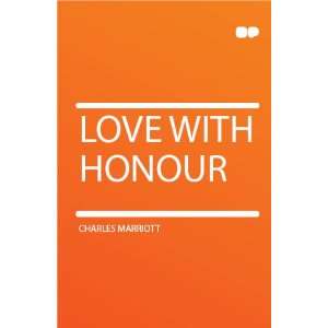  Love With Honour Charles Marriott Books