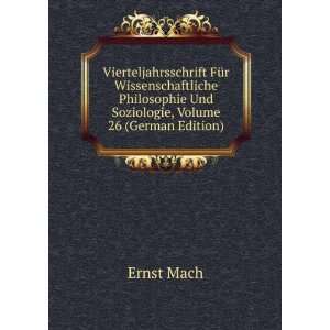   Und Soziologie, Volume 26 (German Edition) Ernst Mach Books