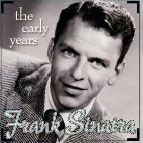 Frank Sinatra  The Early Years Frank Sinatra  