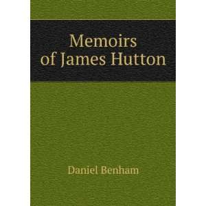  Memoirs of James Hutton Daniel Benham Books