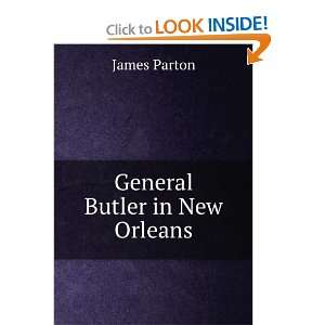  General Butler in New Orleans James Parton Books