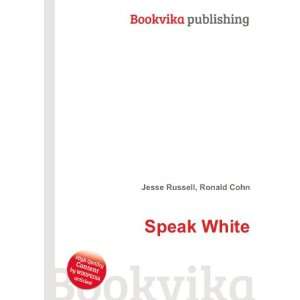  Speak White Ronald Cohn Jesse Russell Books