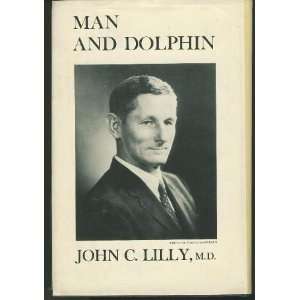   Dolphin, Adventures on a New Scientific frontier: John C. Lilly: Books