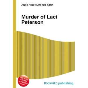  Murder of Laci Peterson: Ronald Cohn Jesse Russell: Books