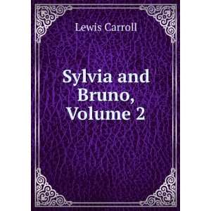  Sylvia and Bruno, Volume 2 Lewis Carroll Books