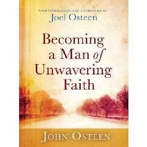 BECOMING A MAN OF UNWAVERING FAITH by John Osteen/New 9780892968893 