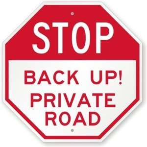  STOP: Back Up! Private Road Engineer Grade Sign, 18 x 18 