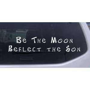 Be The Moon Reflect the Son Christian Car Window Wall Laptop Decal 