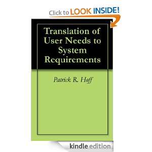 Translation of User Needs to System Requirements Patrick R. Hoff 
